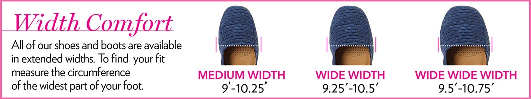 Width Comfort - All of our shoes and boots available in extended widths. To find your fit, measure the circumference of the widest part of your foot. Medium Width 9'-10.25', Wide Width 9.25'-10.5', & Wide Wide Width 9.5'-10/75'