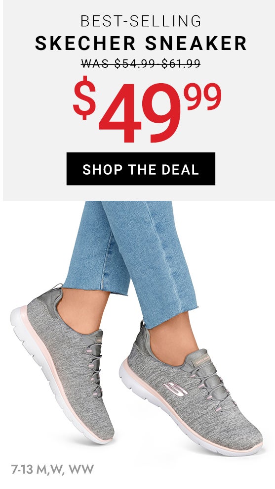 BEST SELLING SKETCHER SNEAKER  $49.99 SHOP THE DEAL