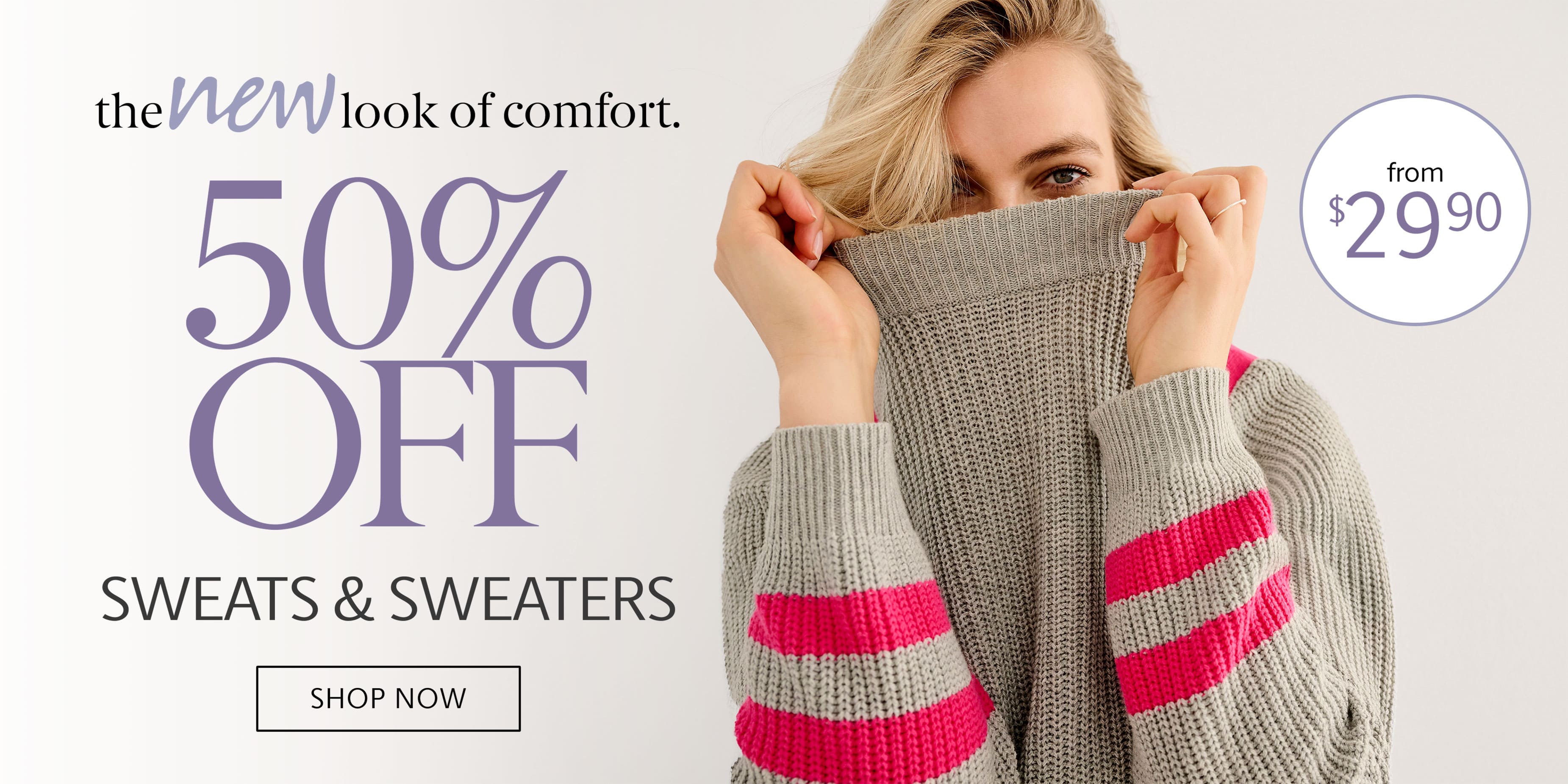 50% off sweats and sweaters from $29.90
