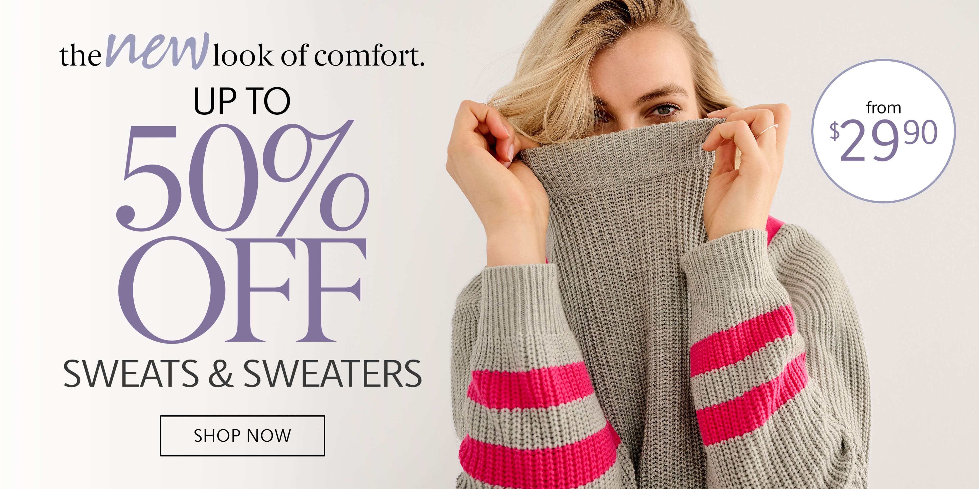 up to 50% off sweats and sweaters from $29.90