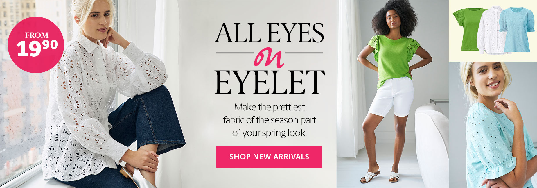 All eyes on eyelet - new arrivals from $19.90